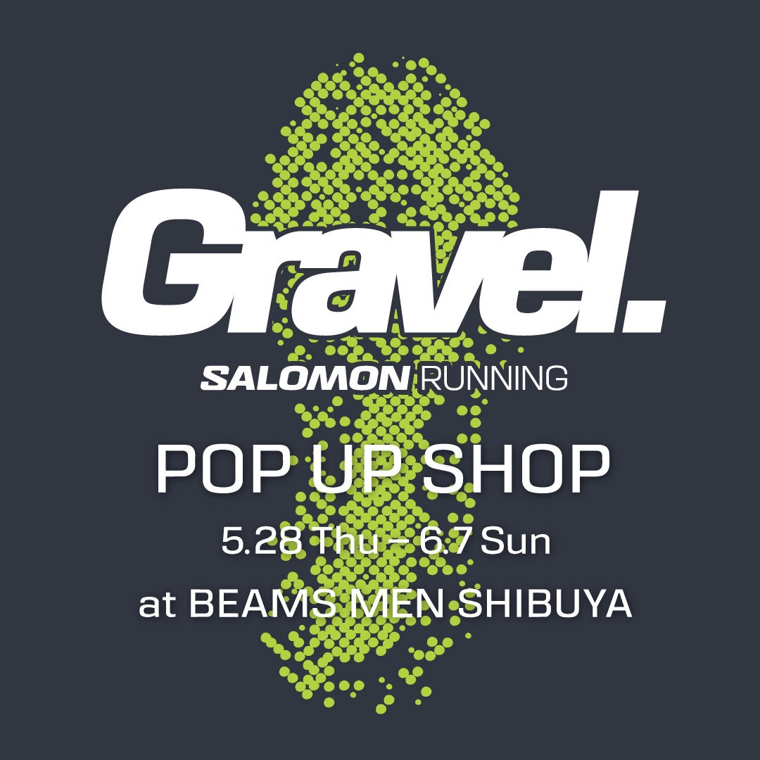 〈Salomon〉のランニングコレクション『Gravel Running』のPOP UP SHOPを5月28日（木）より「ビームス メン 渋谷」にて開催